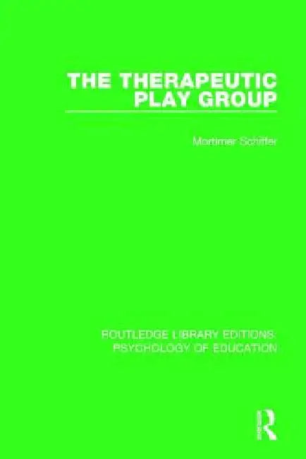 The Therapeutic Play Group by Mortimer Schiffer