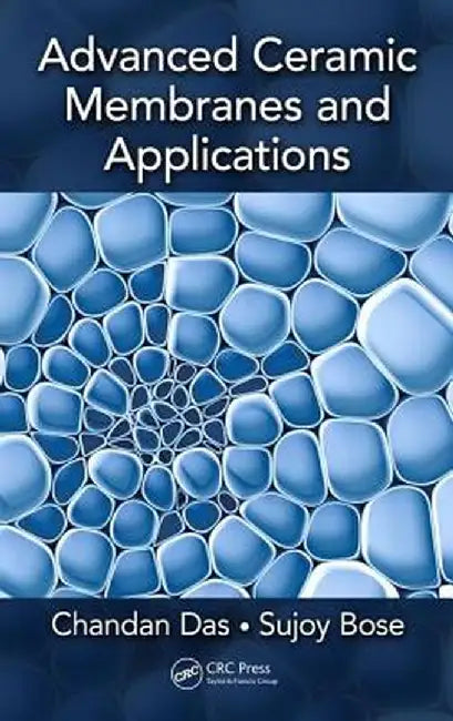 Advanced Ceramic Membranes and Applications by Chandan Das