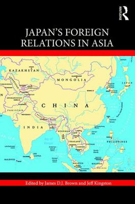 Japan's Foreign Relations in Asia by Jeff Kingston