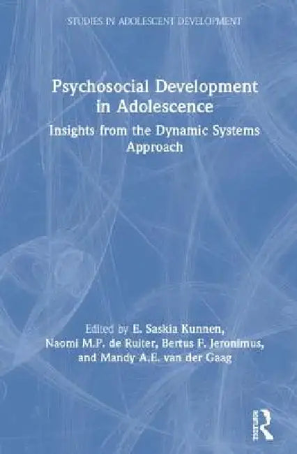 Psychosocial Development in Adolescence: Insights from the Dynamic Systems Approach by E. Saskia Kunnen