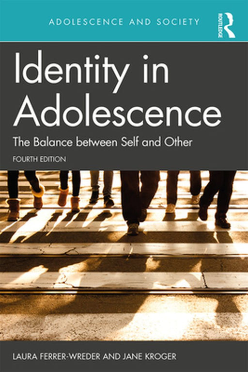Identity in Adolescence 4e: The Balance between Self and Other by Ferrer Wreder
