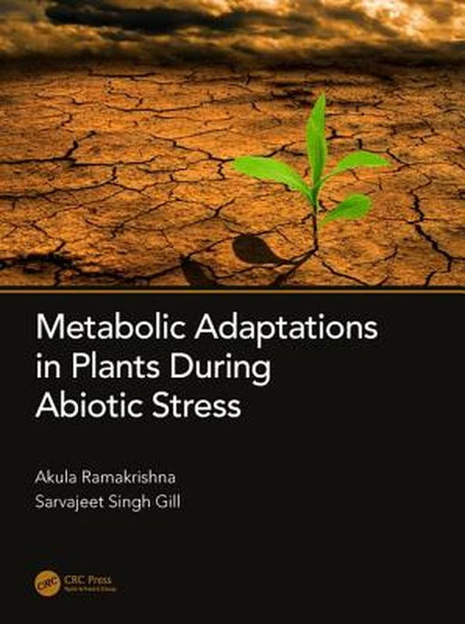 Metabolic Adaptations in Plants During Abiotic Stress: by Ramakrishna