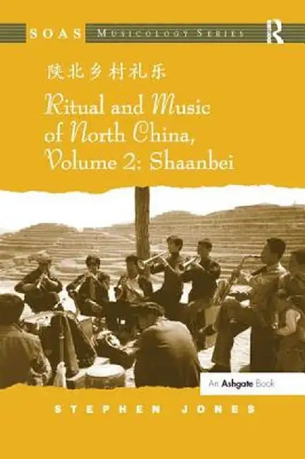 Ritual and Music of North China: Volume 2: Shaanbei by Stephen Jones