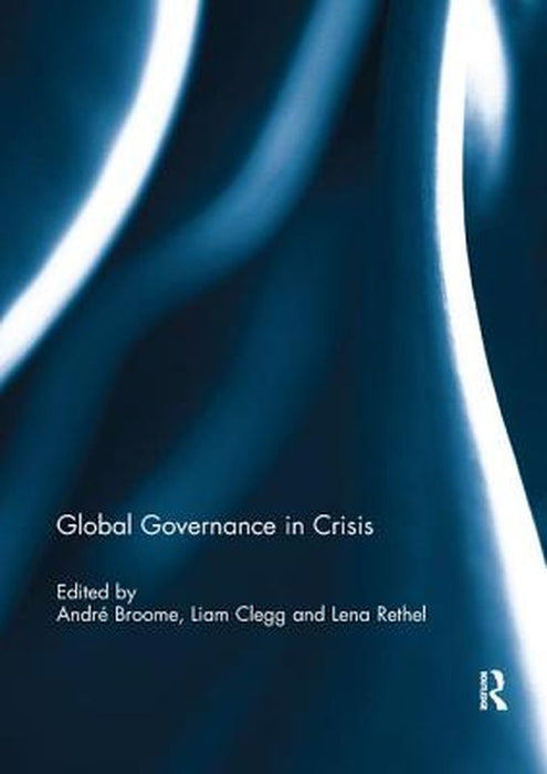 Global Governance in Crisis by Andre Broome
