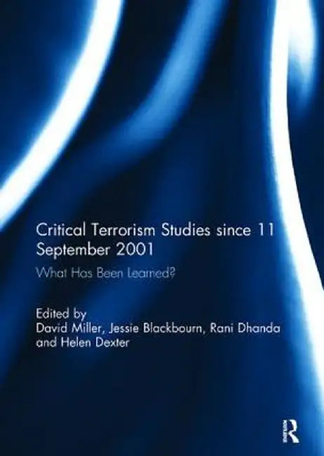 Critical Terrorism Studies Since 11 September 2001: What Has Been Learned? by David Miller