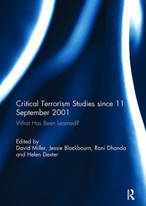 Critical Terrorism Studies Since 11 September 2001: What Has Been Learned? by David Miller
