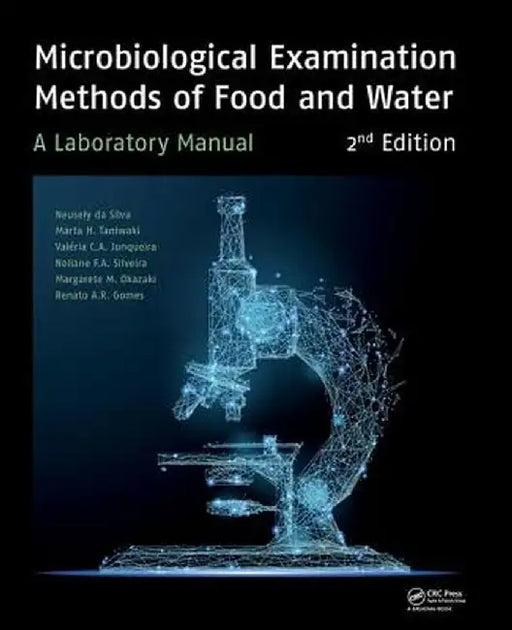 Microbiological Examination Methods of Food and Water: A Laboratory Manual, 2nd Edition by Neusely da Silva