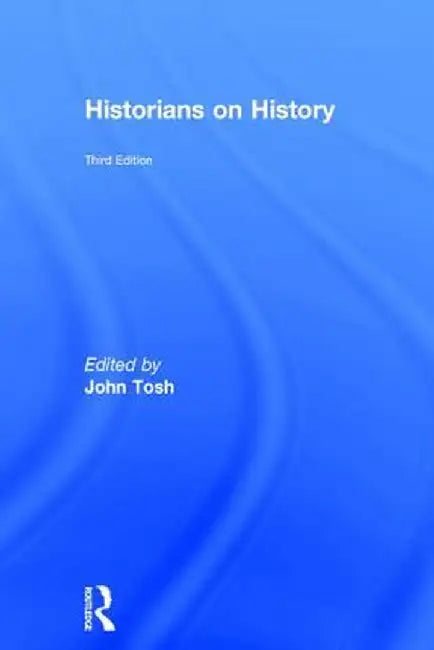 Historians on History by John Tosh