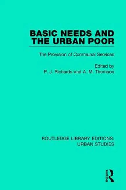 Basic Needs and the Urban Poor: The Provision of Communal Services by P. J. Richards