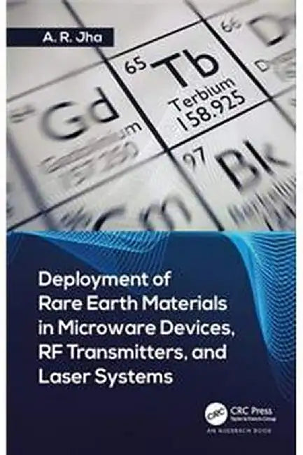 Deployment of Rare Earth Materials in Microware Devices RF Transmitters and Laser Systems by Jha