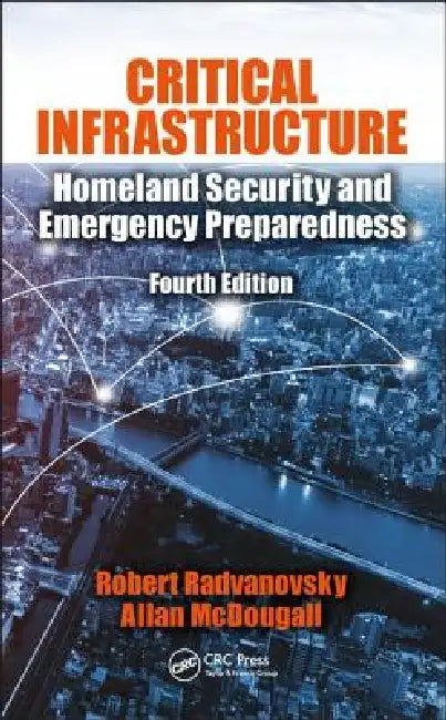 Critical Infrastructure: Homeland Security and Emergency Preparedness, Fourth Edition by Robert S. Radvanovsky, Allan McDougall