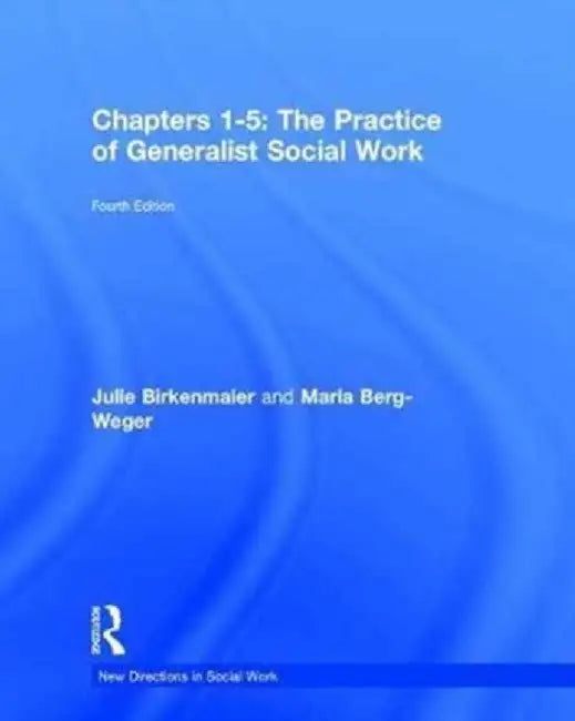 The Practice of Generalist Social Work: Chapters 1-5 by Marla Berg-Weger