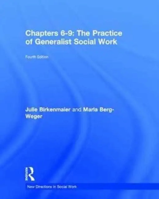 The Practice of Generalist Social Work: Chapters 6-9 by Marla Berg-Weger