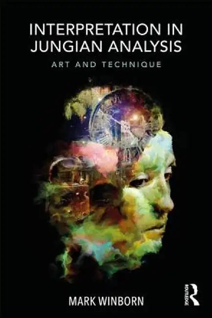 Interpretation in Jungian Analysis: Art and Technique by Mark Winborn