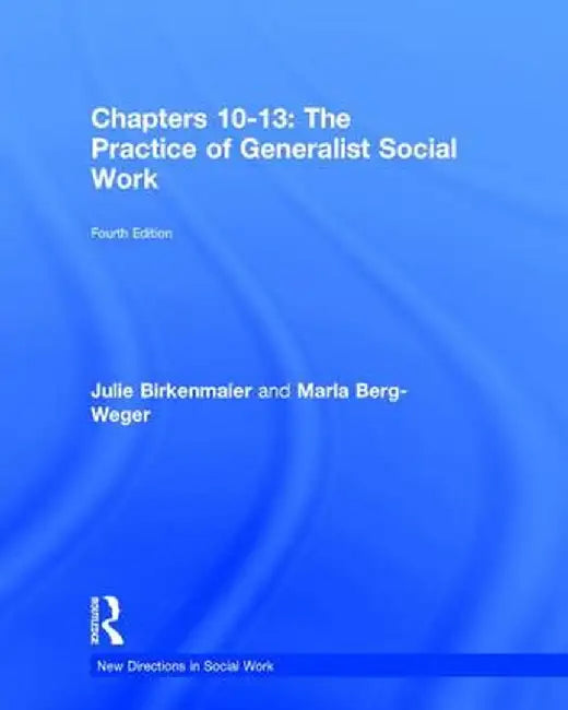The Practice of Generalist Social Work: Chapters 10-13 by Marla Berg-Weger