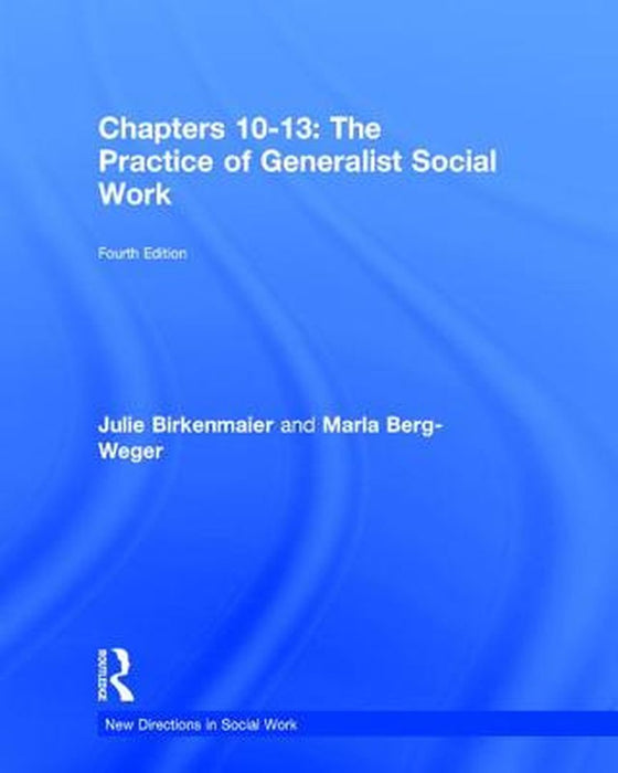 The Practice of Generalist Social Work: Chapters 10-13 by Marla Berg-Weger