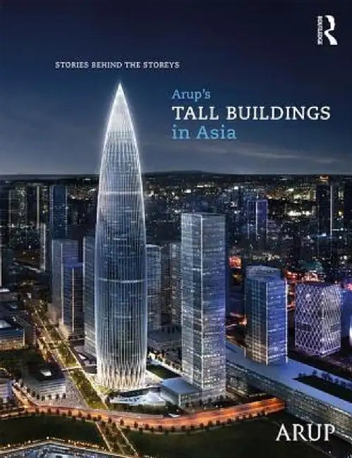 Arup's Tall Buildings in Asia: Stories Behind the Storeys by Goman Wai-Ming Ho