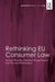 Rethinking EU Consumer Law by Geraint Howells
