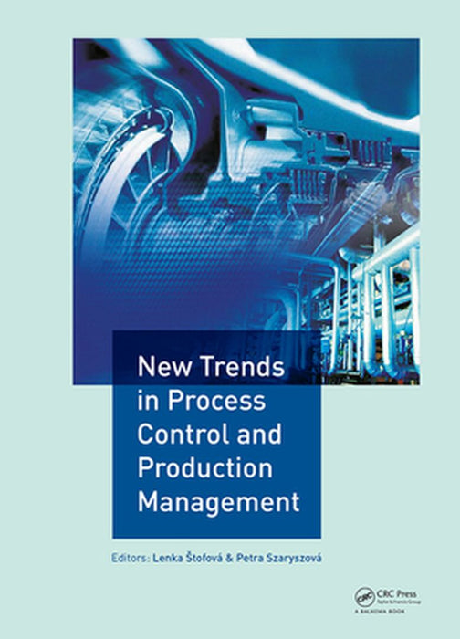 New Trends in Process Control and Production Management: Proceedings of the International Conference on Marketing Management, Trade, Financial and Soc by Lenka Štofová