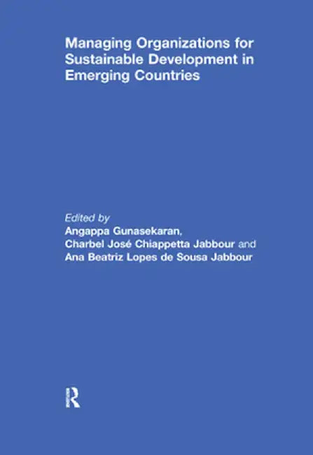 Managing Organizations for Sustainable Development in Emerging Countries by Angappa Gunasekaran