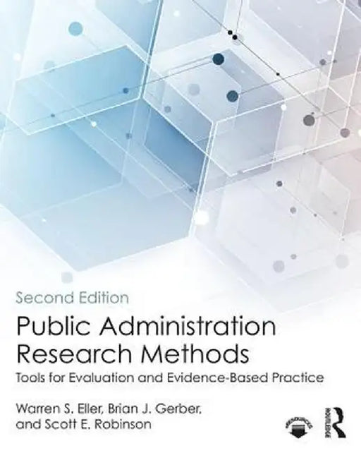 Public Administration Research Methods: Tools for Evaluation and Evidence-Based Practice by ELLER, Brian J. Gerber, Scott E. Robinson