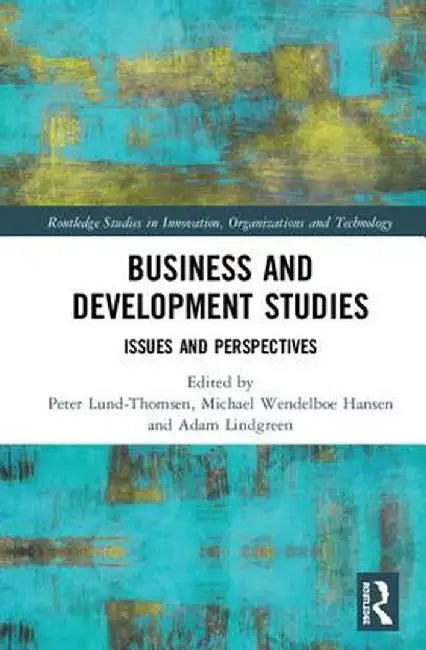 Business and Development Studies: Issues and Perspectives by Peter Lund-Thomsen