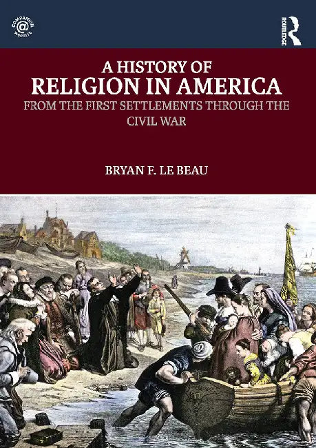 A History of Religion in America by Bryan Le Beau