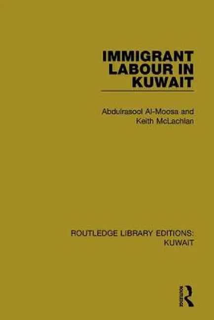 Immigrant Labour in Kuwait by Abdulrasool Al-Moosa