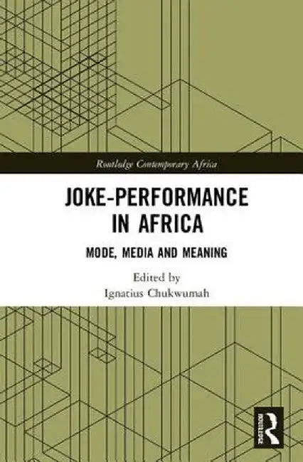 Joke-Performance in Africa: Mode, Media and Meaning by Ignatius Chukwumah