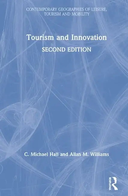 Tourism and Innovation by C. Michael Hall