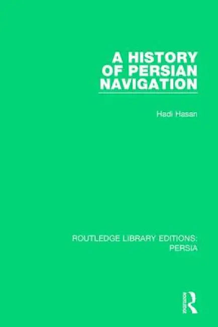 A History of Persian Navigation by Hadi Hasan