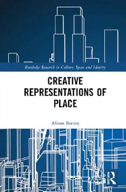 Creative Representations of Place by Alison Barnes