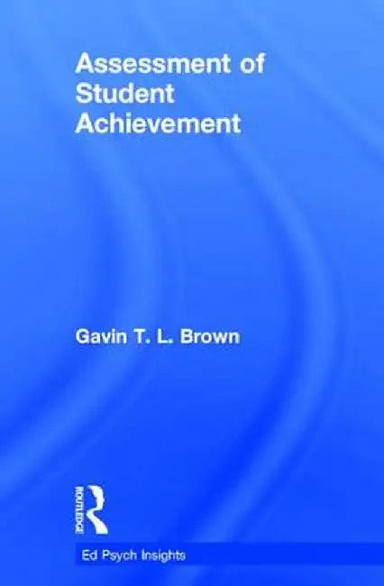 Assessment of Student Achievement by Gavin T. L. Brown