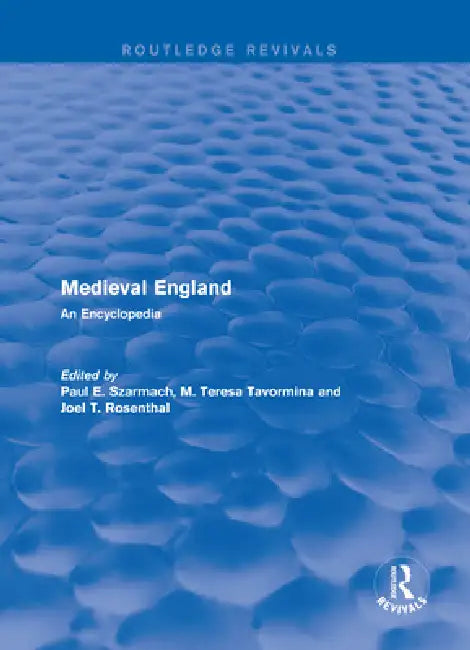 Routledge Revivals: Medieval England (1998): An Encyclopedia by Paul E. Szarmach