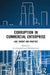 Corruption in Commercial Enterprise: Law, Theory and Practice by Liz Campbell