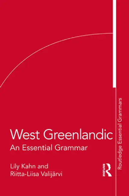 West Greenlandic: An Essential Grammar by Lily Kahn