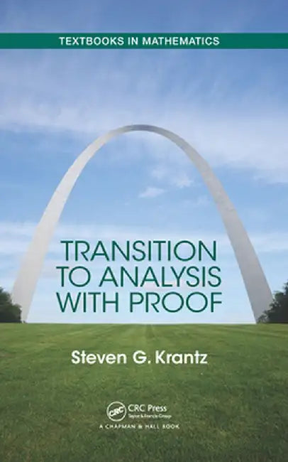 Transition to Analysis with Proof by Steven Krantz