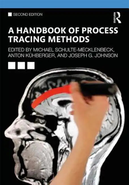 A Handbook of Process Tracing Methods: 2nd Edition by Mich Schulte-Mecklenbeck