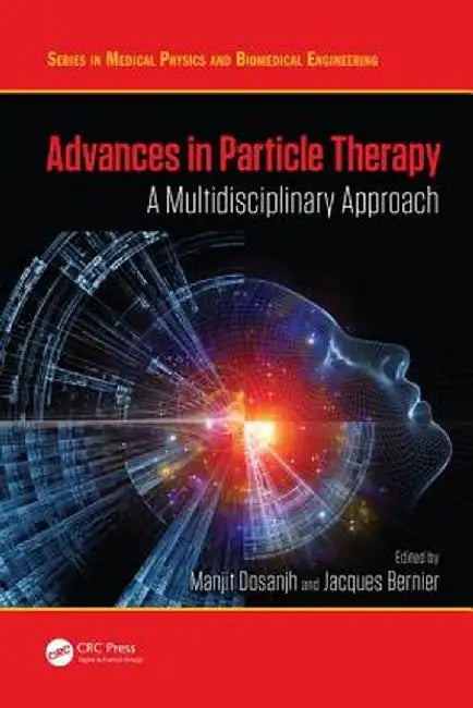 Advances in Particle Therapy: A Multidisciplinary Approach by Manjit Dosanjh