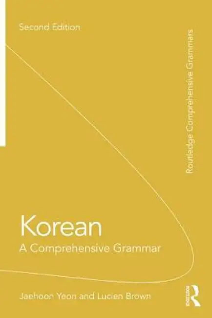 Korean: A Comprehensive Grammar by Jaehoon Yeon