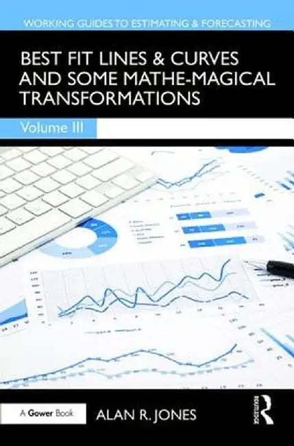 Best Fit Lines & Curves: And Some Mathe-Magical Transformations by Alan Jones