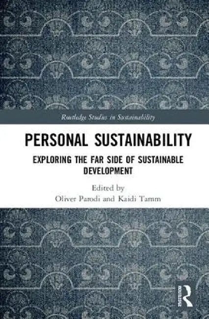 Personal Sustainability: Exploring the Far Side of Sustainable Development by Oliver Parodi