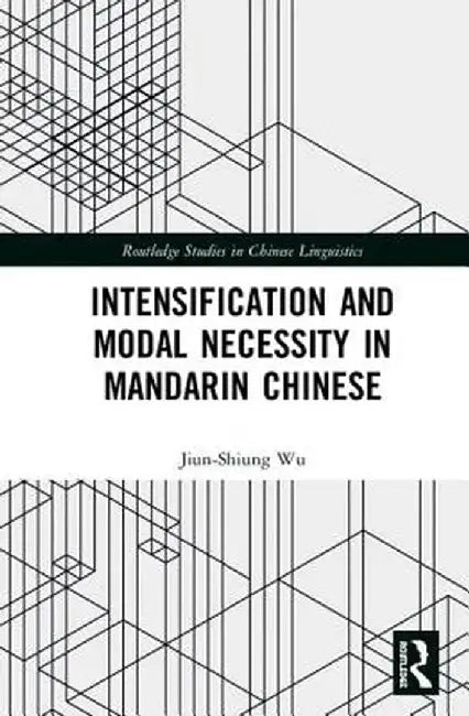 Intensification and Modal Necessity in Mandarin Chinese by Jiun-Shiung Wu