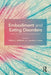 Embodiment and Eating Disorders: Theory, Research, Prevention and Treatment by Hillary L. McBride