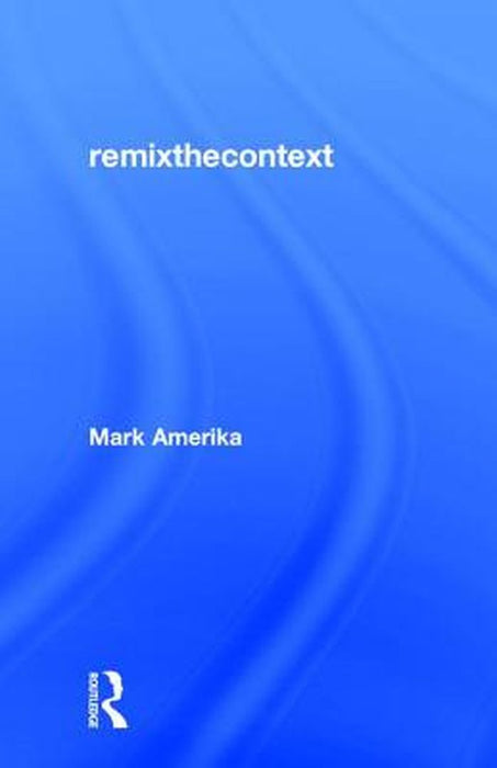 Remixthecontext by Amerika, Mark