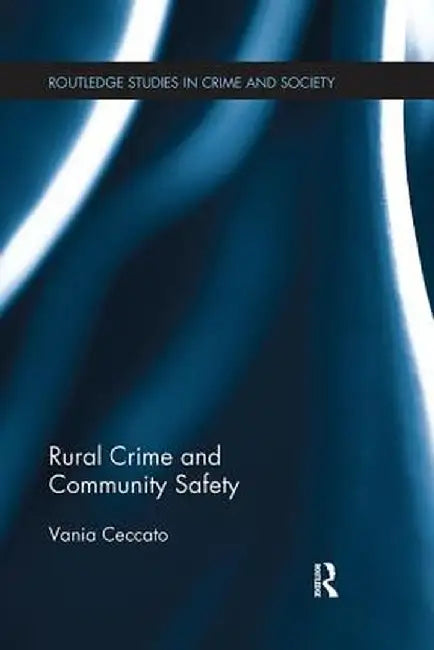 Rural Crime and Community Safety by Vania Ceccato
