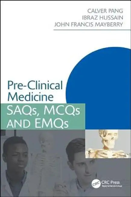 Pre-Clinical Medicine: Saqs, McQs and Emqs by Calver Pang