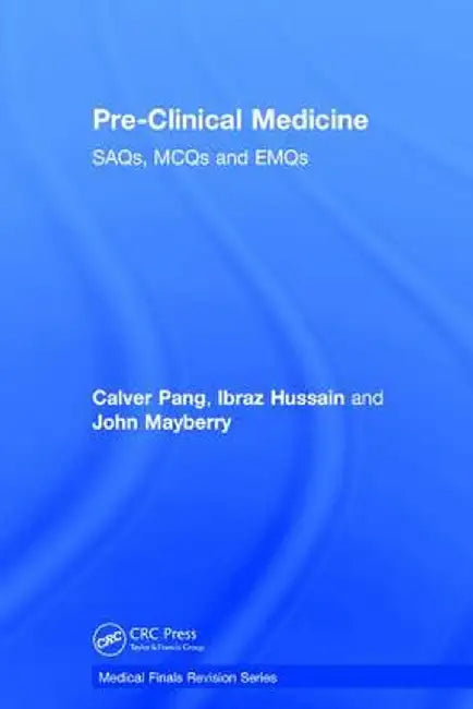 Pre-Clinical Medicine: Saqs, McQs and Emqs by Calver Pang