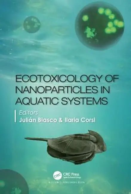 Ecotoxicology of Nanoparticles in Aquatic Systems by Blasco