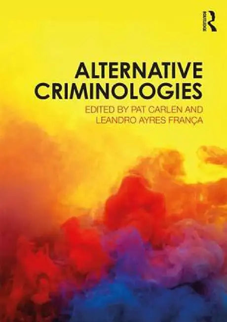 Alternative Criminologies by Pat Carlen
